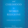 Children and Childhood in World Religions: Primary Sources and Texts