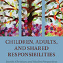 Children, Adults, and Shared Responsibilities: Jewish, Christian, and Muslim Perspectives